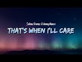 Selena Gomez & benny blanco - That's when I'll Care (Lyrics)