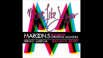 Moves Like Jagger "Remix Bachata" -  Maroon 5 Featuring Christina Aguilera, Nikko García