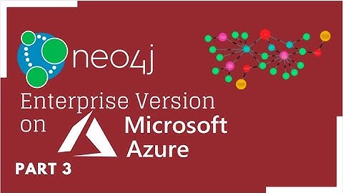 Neo4j Enterprise Version Deployment on Microsoft Azure - 3