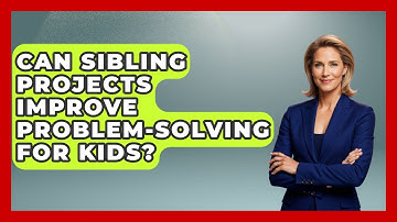 Can Sibling Projects Improve Problem-solving For Kids? - Sibling Harmony Hub