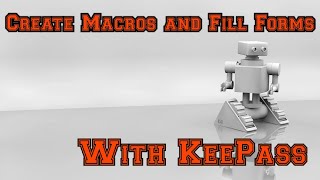 How To Create Macros and Fill Forms With KeePass Free!