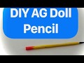 DIY AG Doll Pencil