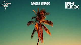 Super - Hi - Feeling Good (Whistle Version) 