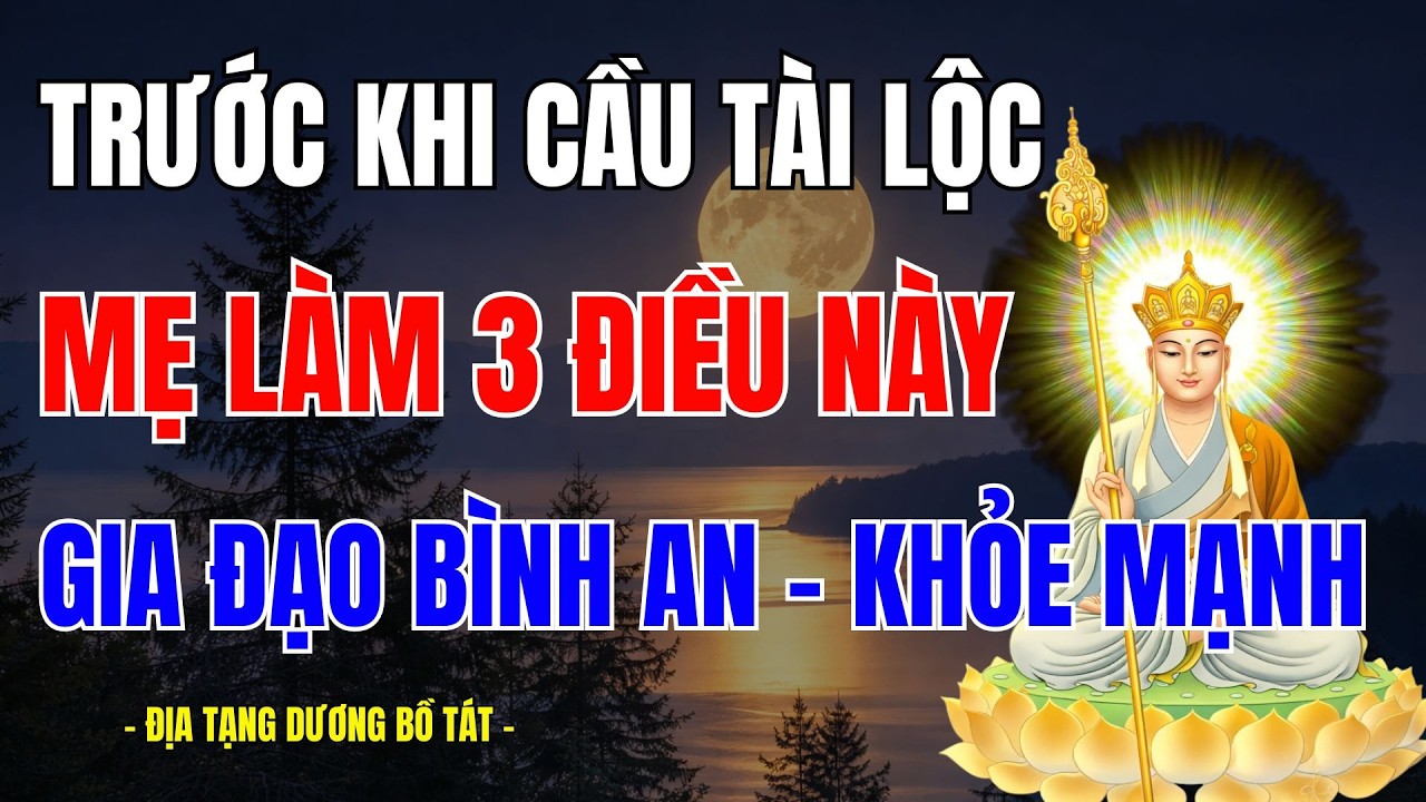 TRƯỚC KHI CẦU TÀI LỘC, 3 VIỆC NÀY MẸ NÊN LÀM Ở NHÀ – GIA ĐẠO DỄ BÌNH AN, TÀI LỘC DỄ THEO NGƯỜI