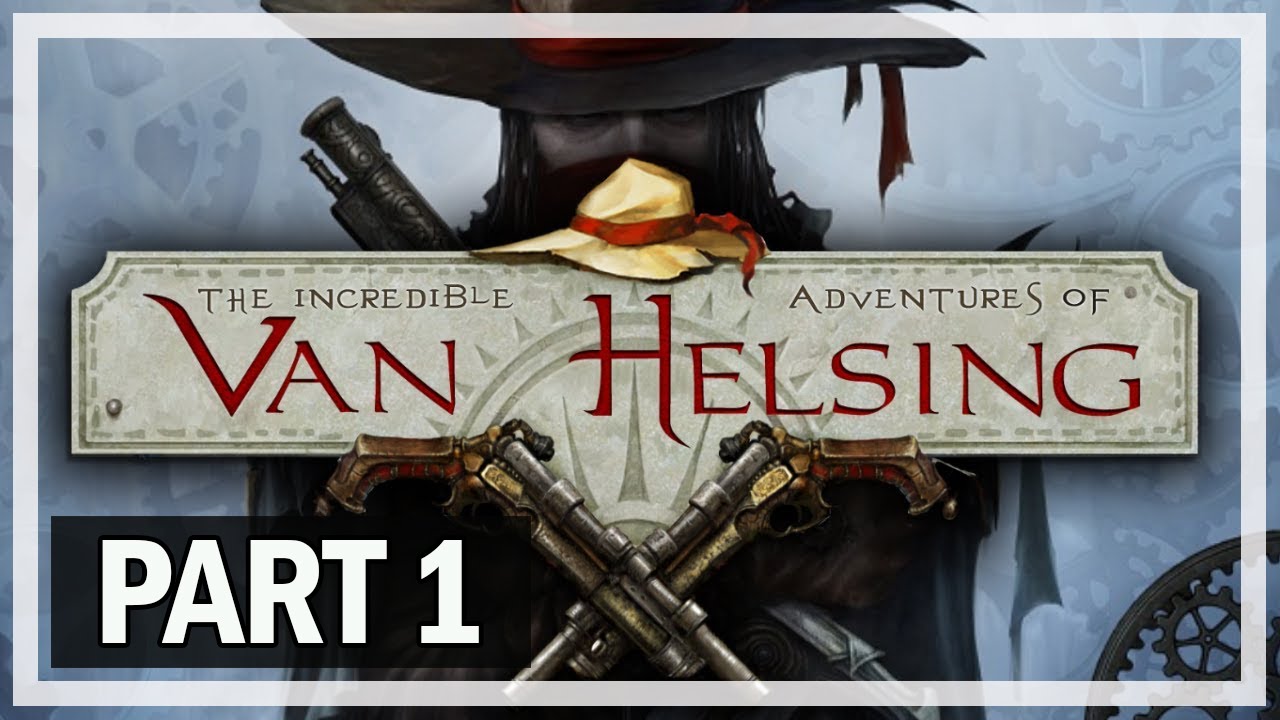The Incredible Adventures of Van Helsing Walkthrough Part 1 - Let's