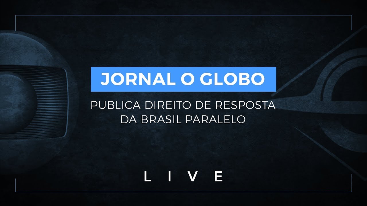 Jornal o Globo Publica Direito de Resposta da Brasil Paralelo