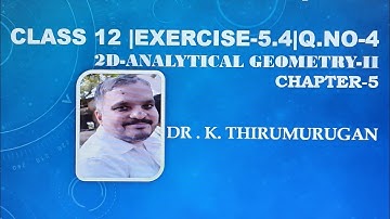 Class 12|Exercise 5.4-4|Chapter 5|Two Dimensional Analytical Geometry -II |Dr.K.Thirumurugan