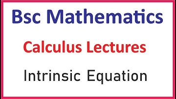 Calculus lectures in Urdu | intrinsic equation of curve | Bsc maths 1st year calculus | Calculus 1