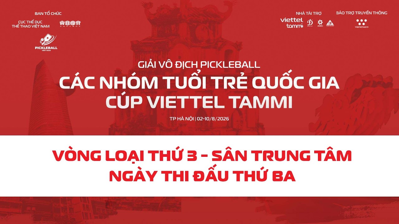 🛑TRỰC TIẾP | SÂN TRUNG TÂM - VÒNG LOẠI 3 | VÔ ĐỊCH PICKLEBALL TRẺ TOÀN QUỐC CÚP VIETTEL TAMMI  | 4/8