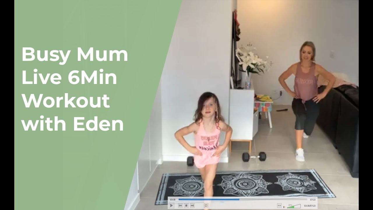 Busy Mum Live 6Min Workout with Eden