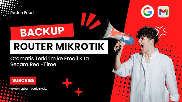Script Backup Router Mikrotik Dengan Email Sendiri, Mudah & Lengkap