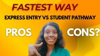 EXPRESS ENTRY vs STUDENT PATHWAY | FASTEST WAY TO PR