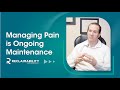 Managing pain is ongoing maintenance  reclaimability