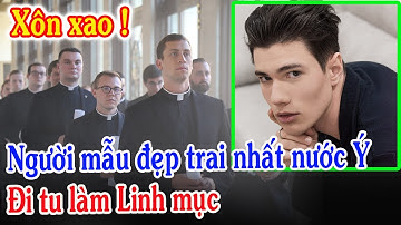 🔴Tin Mới! Bất Ngờ Người Mẫu Đẹp Trai Nhất Nước Ý Đi Tu Làm Linh Mục - Xin Cầu Nguyện l Đinh Thập Tự