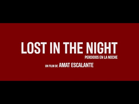 LOST IN THE NIGHT d'Amat Escalante - Bande-annonce officielle