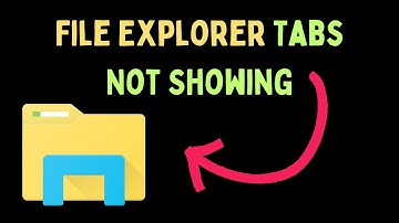 How to Fix File Explorer Tabs Not Showing in Windows 11