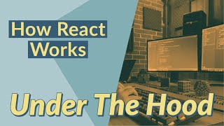 How a React App Works Under the Hood screenshot 1