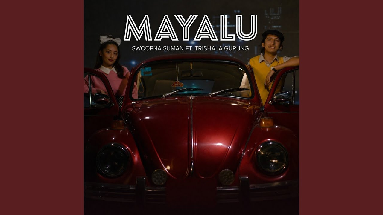 Mayalu (feat. Trishala Gurung)