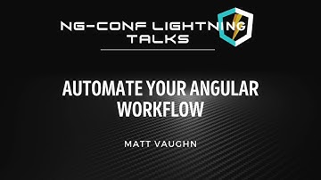 Automate Your Angular Workflow | Matt Vaughn | EnterpriseNG 2020 #ngconf