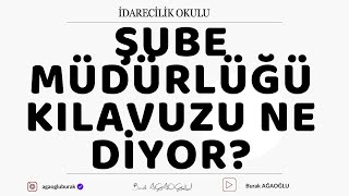 Şube Müdürlüğü Kilavuzu Ne Di̇yor?