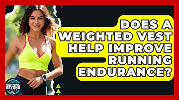 Does A Weighted Vest Help Improve Running Endurance? - Running Beyond Limits
