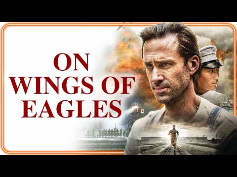 On Wings of Eagles | FREE FULL MOVIE | Joseph Fiennes | Jesse Kove | Bruce Locke | Shawn Dou