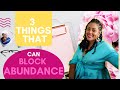 3 Things that can block abundance - Ready to Manifest More Wealth and Success?