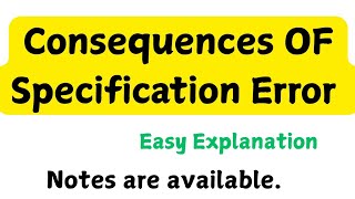 Consequences of model specification Error 