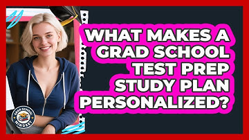 What Makes A Grad School Test Prep Study Plan Personalized? - Grad School Mindset