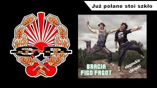 Video thumbnail of "BRACIA FIGO FAGOT - Już polane stoi szkło [OFFICIAL AUDIO]"