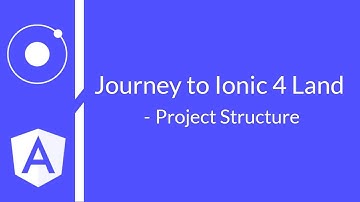 #2 - Journey to Ionic 4 Land - Project Structure