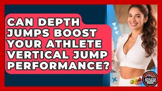 Can Depth Jumps Boost Your Athlete Vertical Jump Performance? - Athletes Training Room