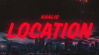 Khalid - Location (Lyrics)