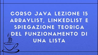 Corso Java Completo 2025 Lezione 15 - ArrayList, LinkedList e Spiegazione funzionamento lista Profile