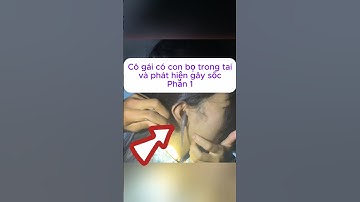 [P.1] Cô gái có con bọ trong tai và phát hiện gây sốc #shorts