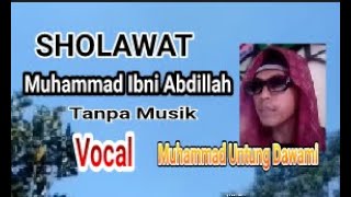 Sholawat  Muhammad ibni Abdillah//Yaa Rosuulalloh Yaa Habiballoh/Tanpa music