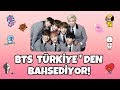 BTS Türkiye'den Bahsediyor! (Tamamı)