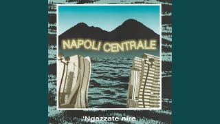 Miniatura del video "Napoli Centrale - Ngazzate nire Street version (Remastered)"