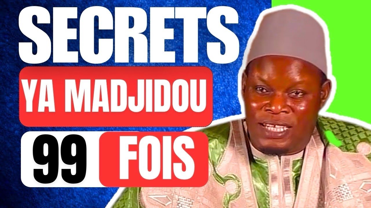 SECRETS YA MADJIDOU QUI RÉSOUDRE TOUS VOS BESOINS DEF KO SA WEURSEUK | 99 FOIS | SERIGNE ASSANE KANE