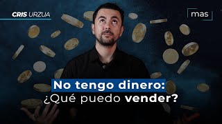 NO TENGO DINERO: ¿Qué puedo vender?