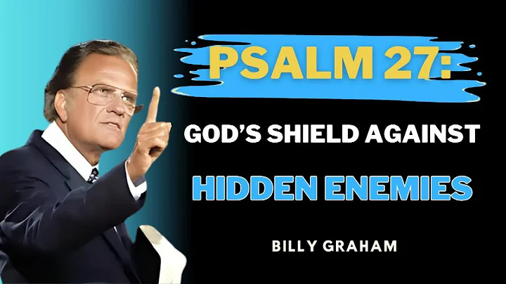 Psalm 27: God’s Shield Against Hidden Enemies | Billy Graham