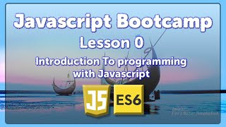 JavaScript Bootcamp Lecture 0 : Introduction to programming with JavaScript