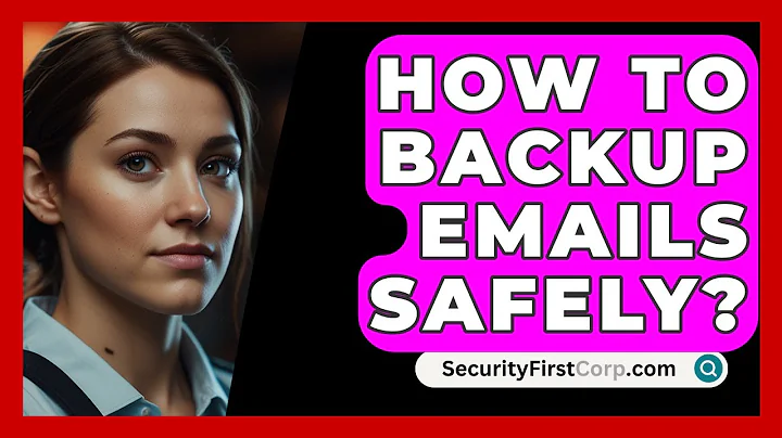 How To Backup Emails Safely? - SecurityFirstCorp.com