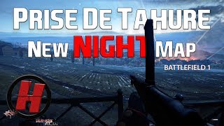PRISE DE TAHURE 2nd NIGHT MAP - Battlefield 1 cte  | Release in July 2017 ( Bf1 Gameplay PC )