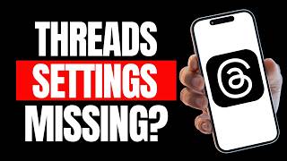 Threads Settings Missing Here's the Fix Step by Step
