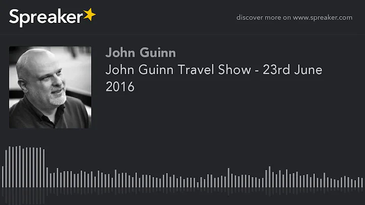 John Guinn Travel Show - 23rd June 2016 (part 1 of...
