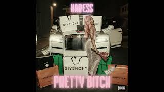 Karess - Pretty Bitch (Audio)