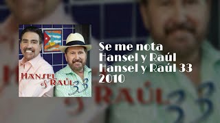 Se me nota - Hansel y Raúl /Letra