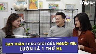 [Hài tình cảm] Bạn thân khác giới của người yêu là một thể loại HL | Welax Official