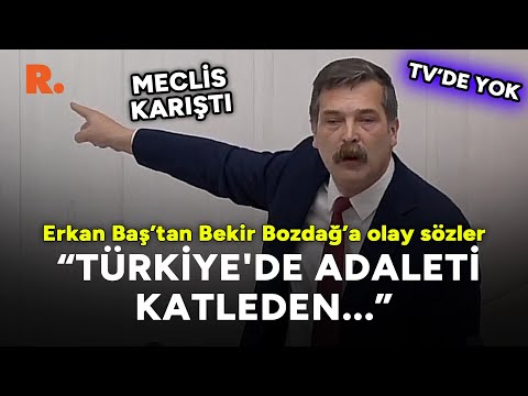 Meclis karıştı! Erkan Baş’tan Bekir Bozdağ’a olay sözler: Türkiye'de adaleti  katleden...